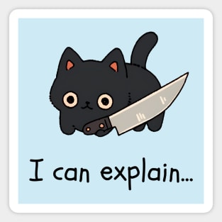 Kawaii Black Cat With Knife - I can explain... Magnet